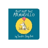 But Not the Armadillo by Sandra Boynton