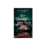 You Shouldn't Have Come Here - by Jeneva Rose (Paperback)